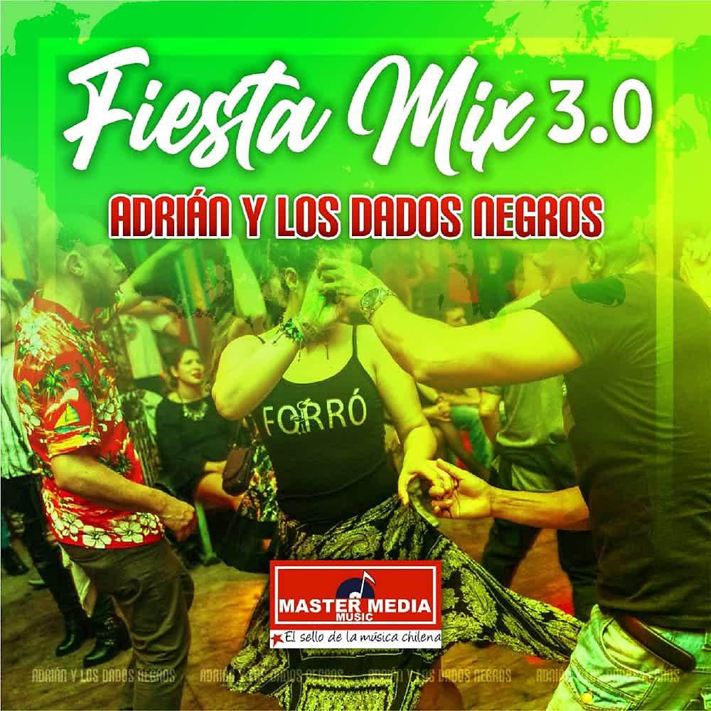 Постер альбома Fiesta Mix 3.0 Adrian y los Dados Negros: Porque Me Siguen las Mujeres / el Amor de Mi Vida / el Fotógrafo / la Verbenita / Tarjetita de Invitación/