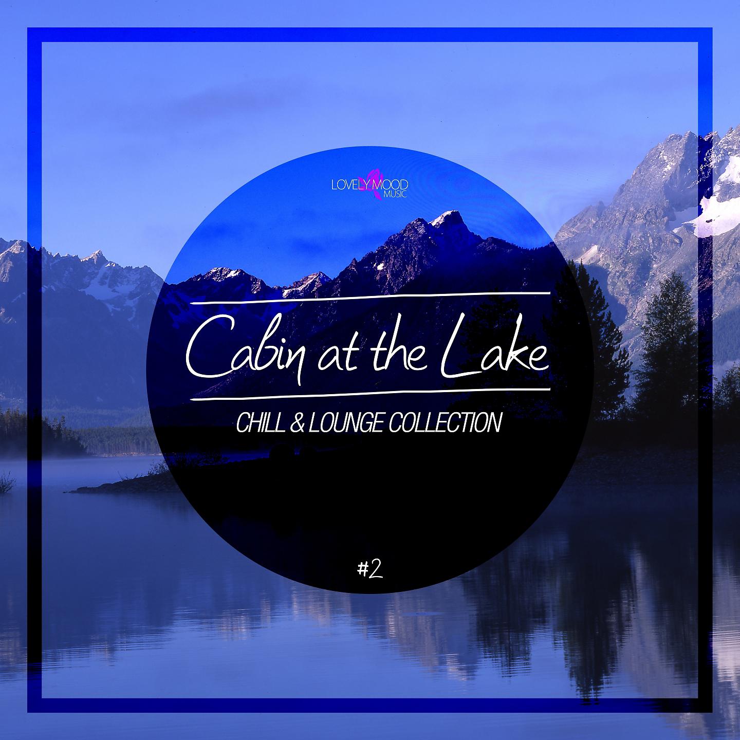 Постер альбома Cabin At The Lake - Chill & Lounge Collection, Vol. 2