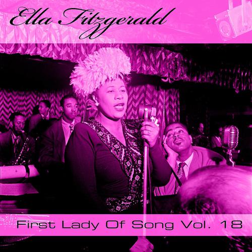 Постер альбома Ella Fitzgerald First Lady Of Song, Vol. 18