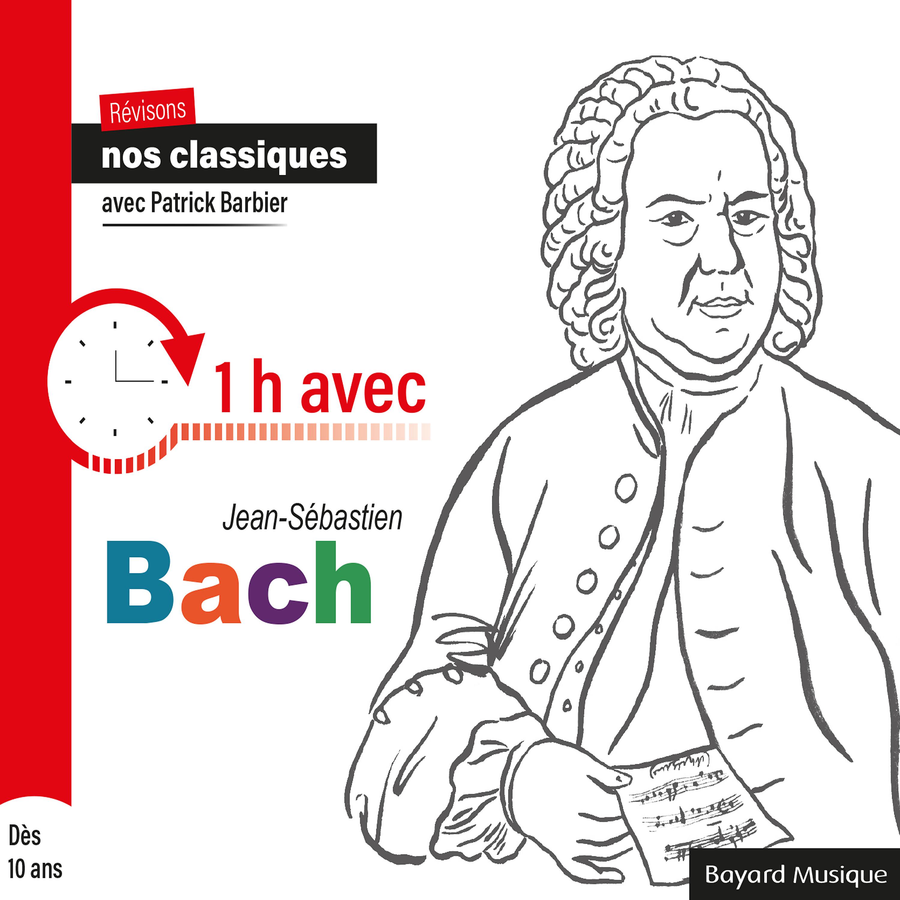 Постер альбома Révisons nos classiques avec Patrick Barbier : 1h avec Jean-Sébastien Bach (Dès 10 ans)