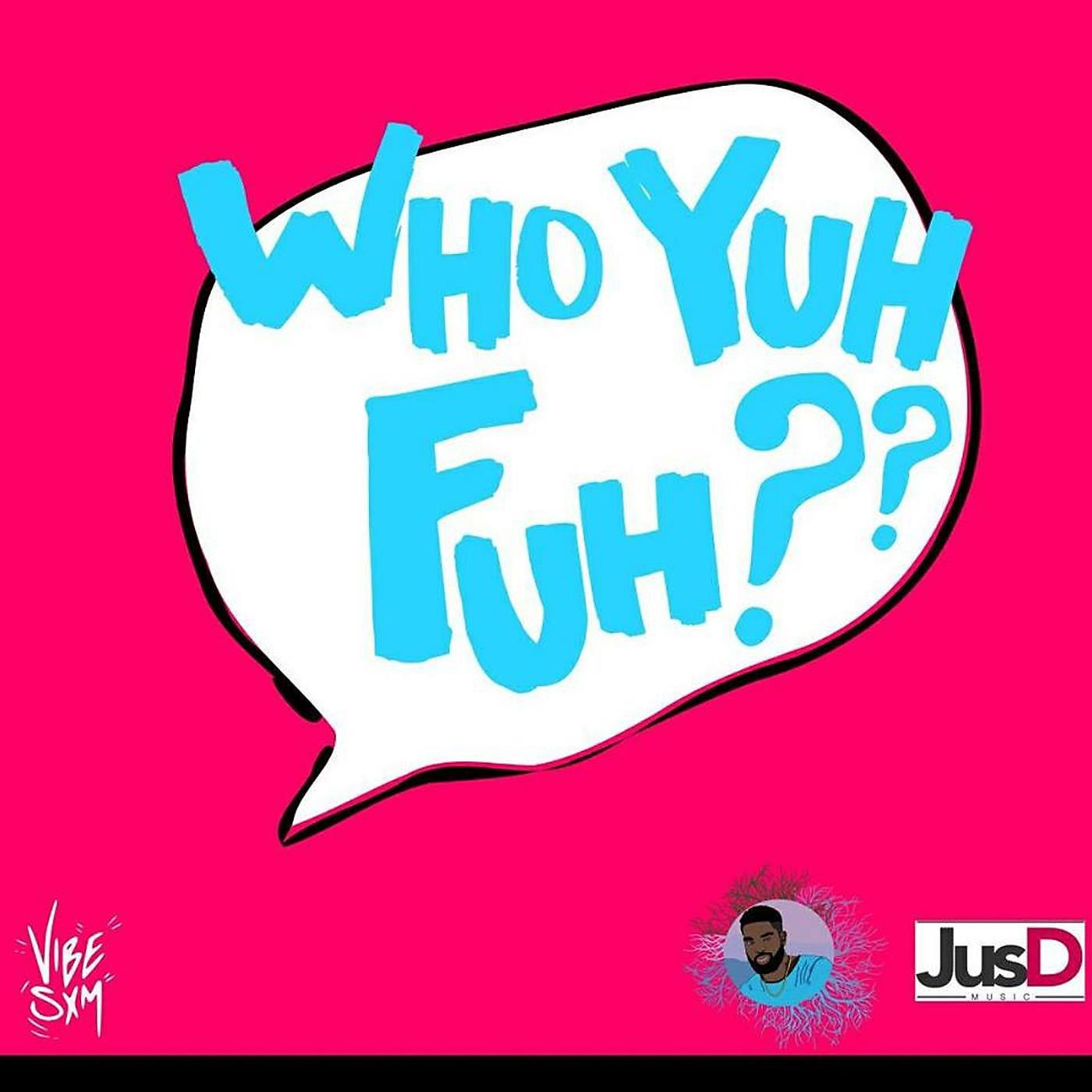 Постер альбома Who Yuh Fuh