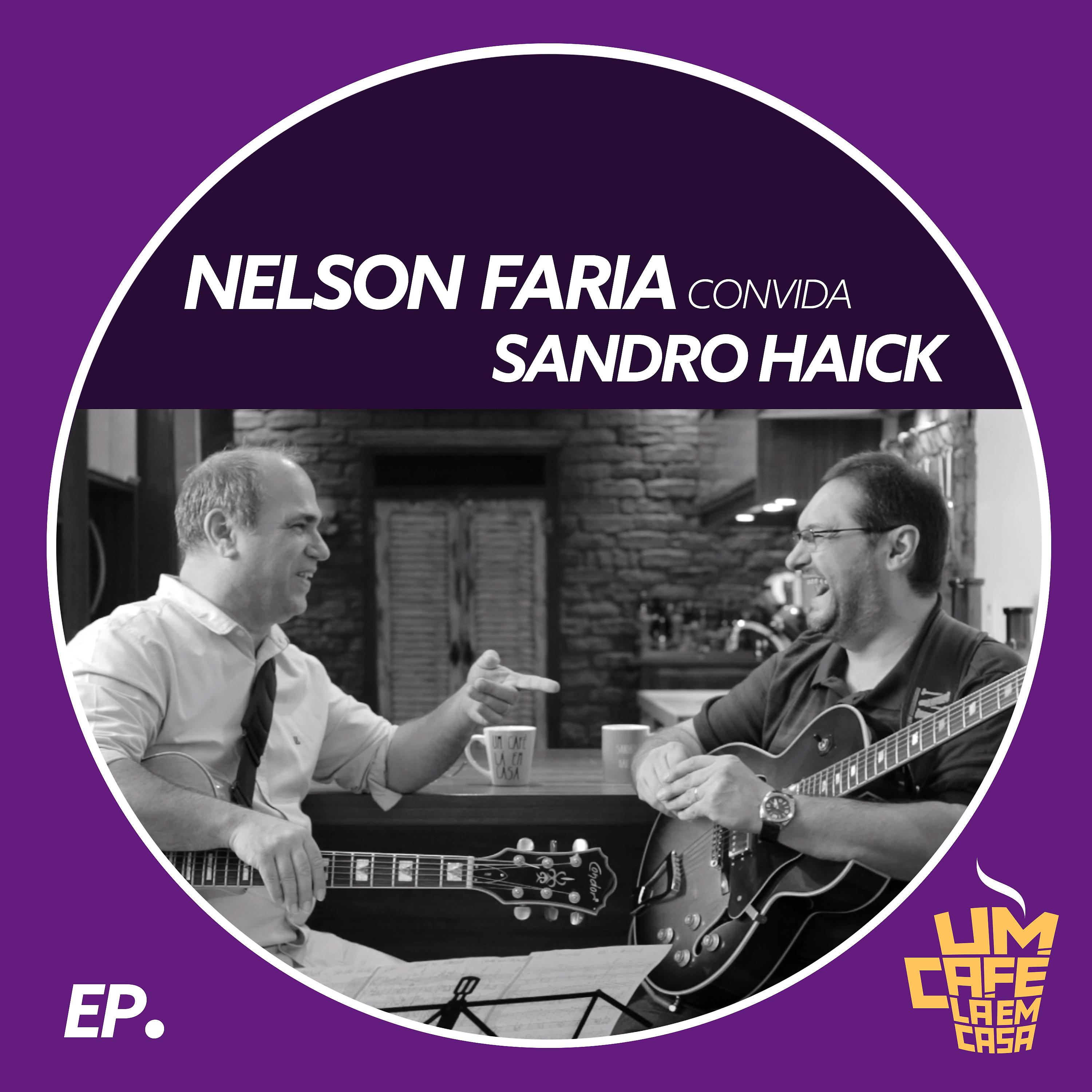 Постер альбома Nelson Faria Convida Sandro Haick. Um Café Lá Em Casa