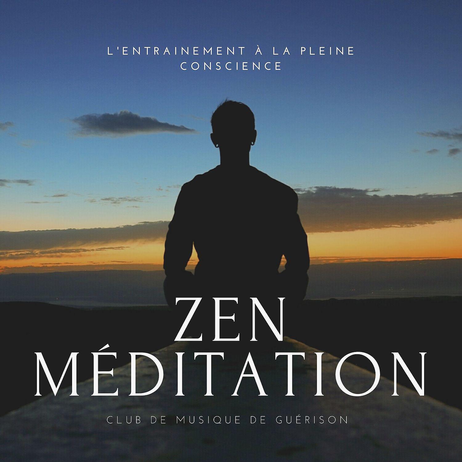 Постер альбома Zen méditation - L'entrainement à la pleine conscience