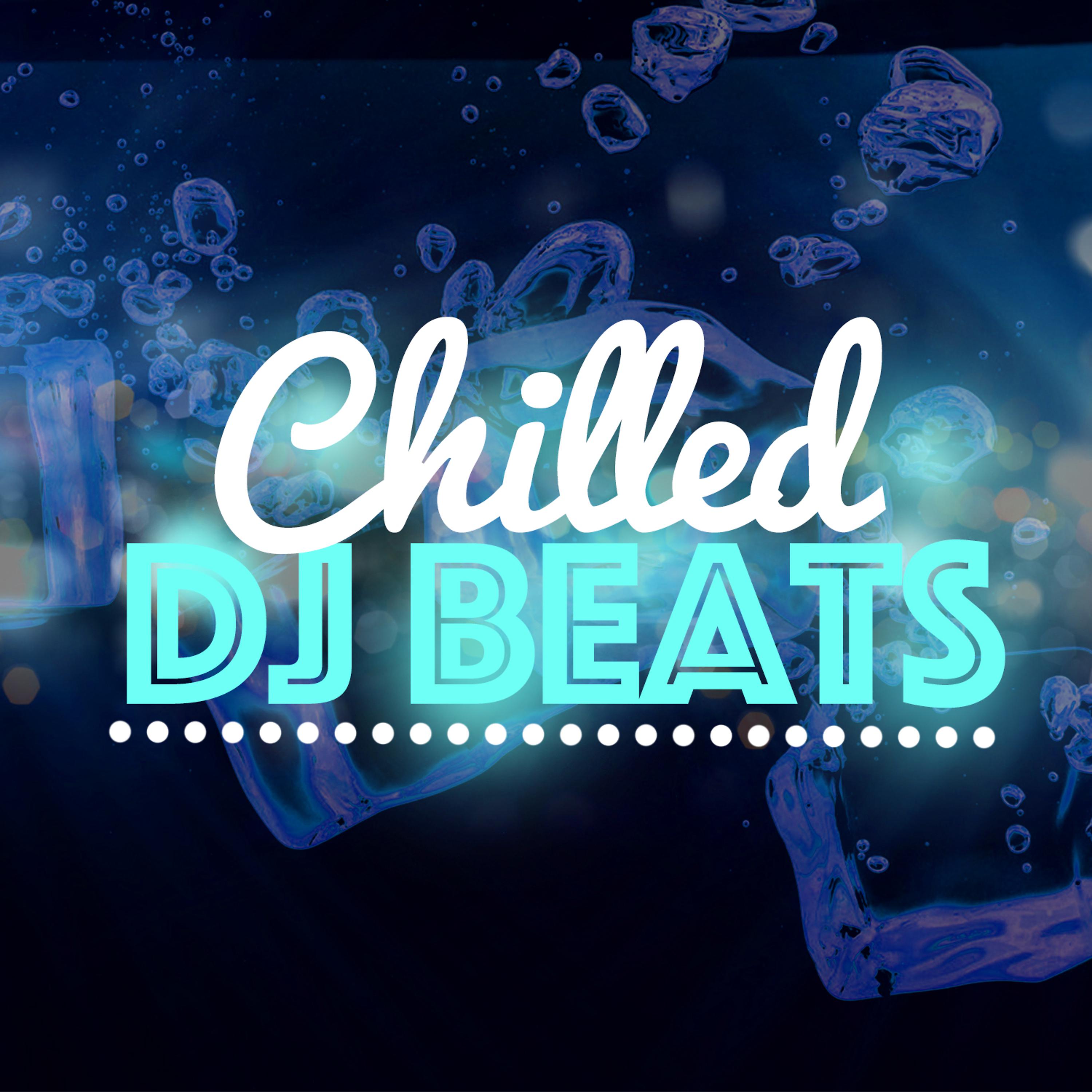 Постер альбома Chilled DJ Beats