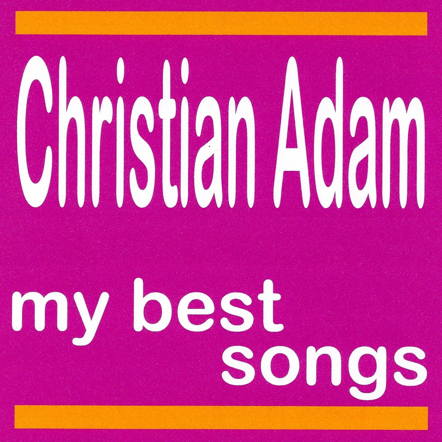 Постер альбома Christian Adam : My Best Songs