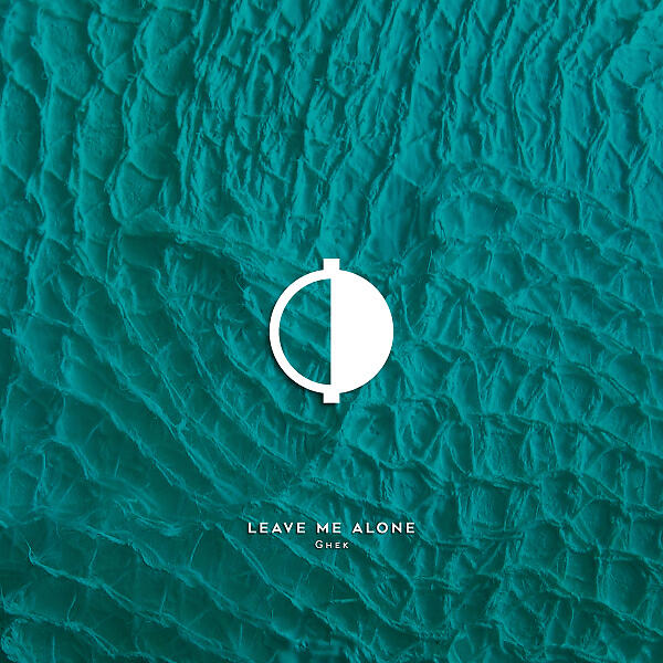 Ghek - Leave Me Alone (Original Mix)
