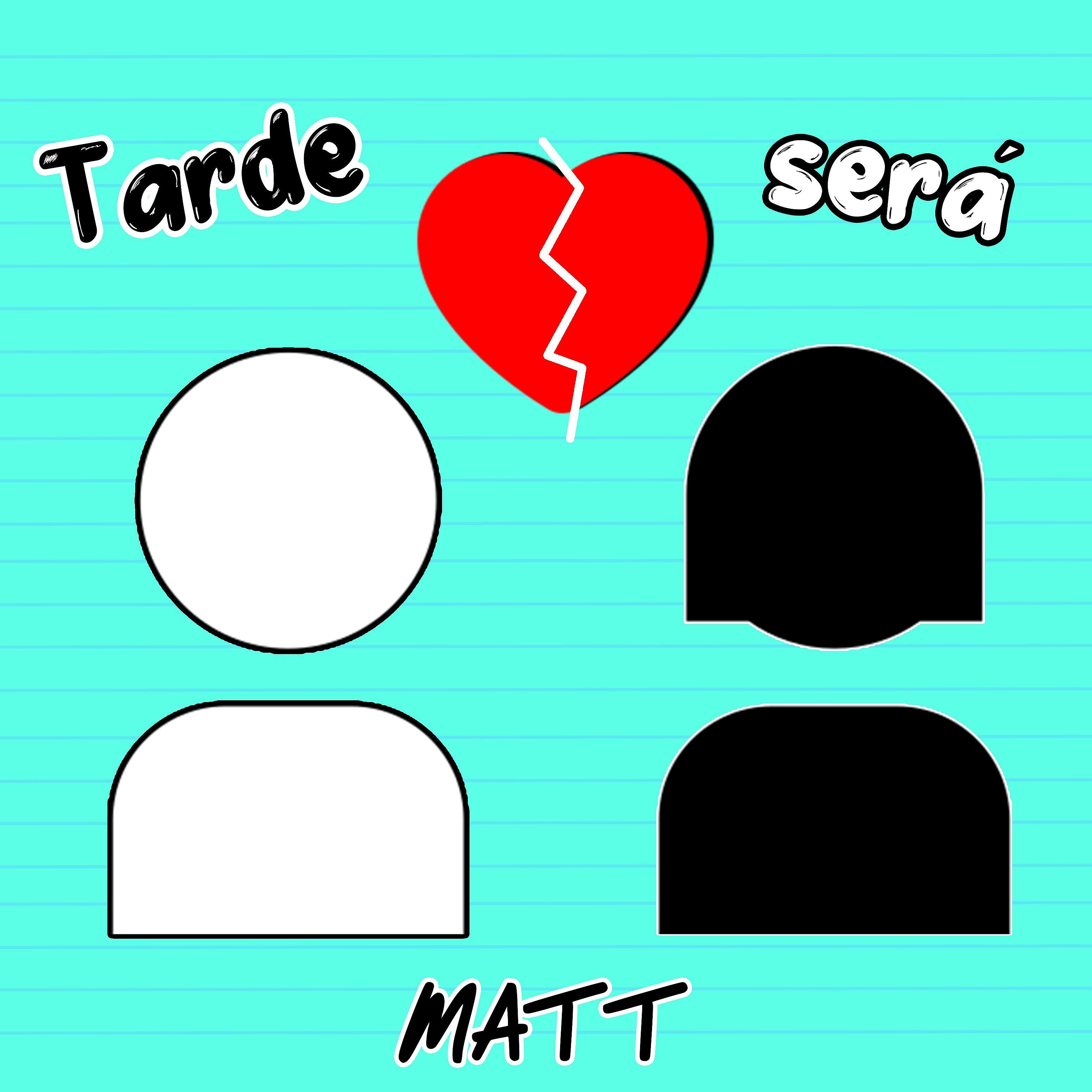 MATT - Tarde Será