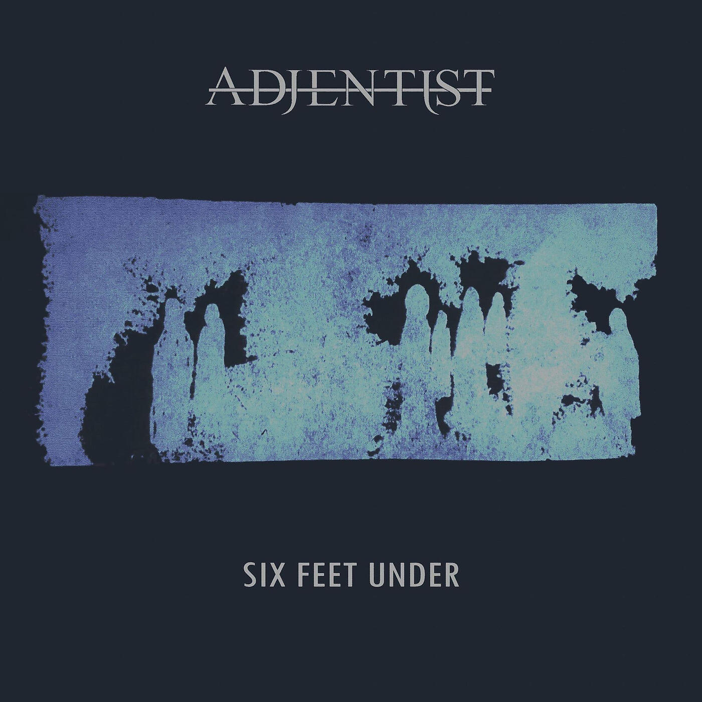 Adjentist - Six Feet Under