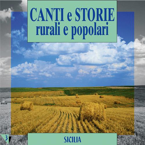 Постер альбома Canti e storie rurali e popolari : Sicilia, vol. 3