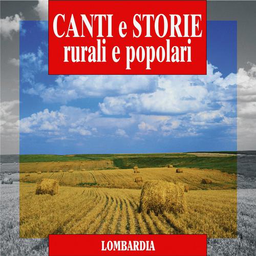 Постер альбома Canti e storie rurali e popolari : Lombardia