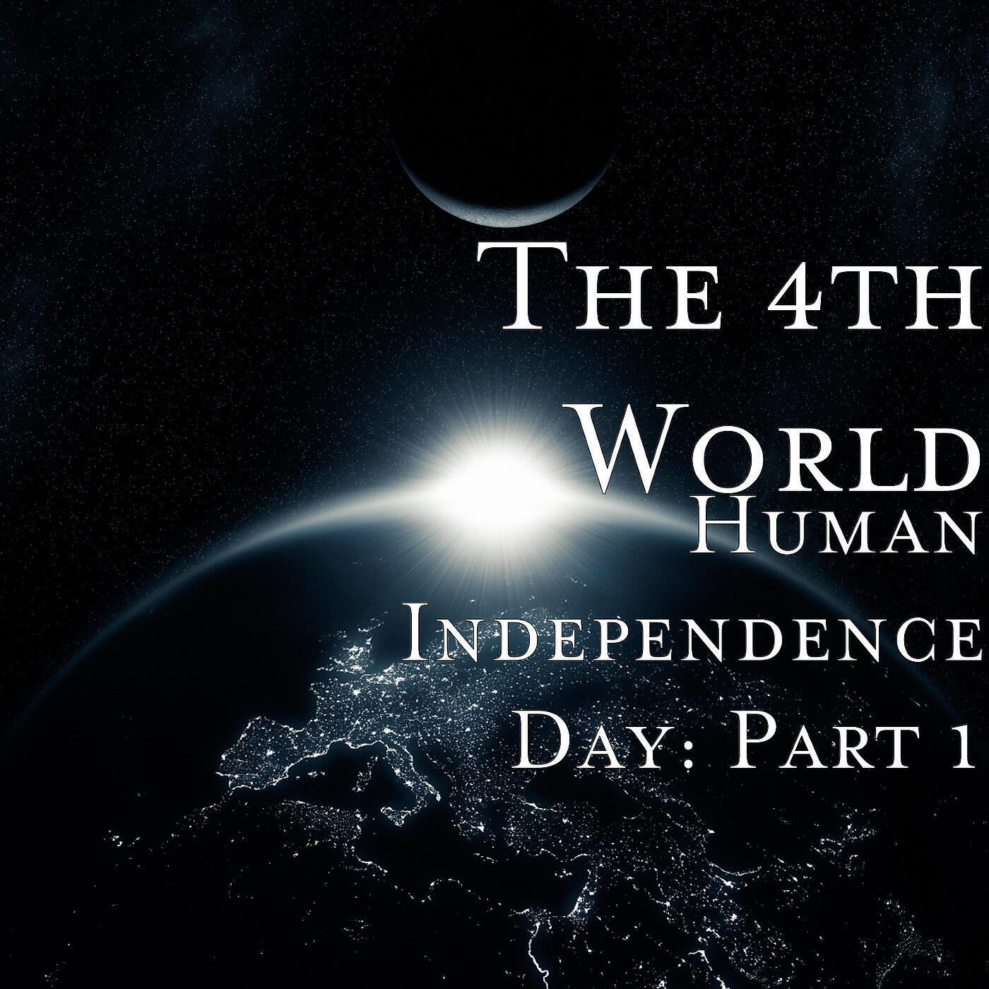 The 4th World - Human Independence Day, Pt. 1