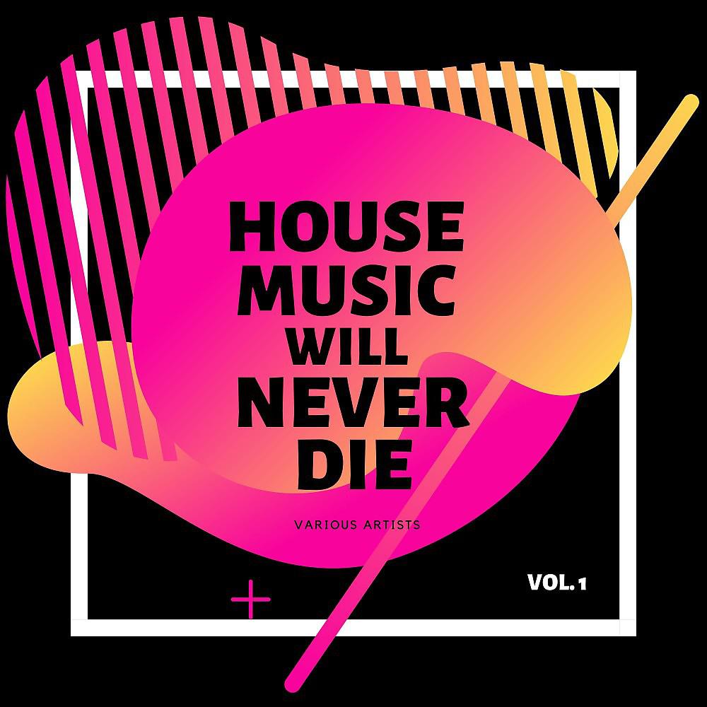 Постер альбома House Music Will Never Die, Vol. 1