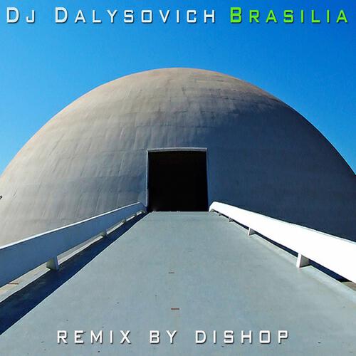 DJ Dalysovich - Brasilia (Dishop Remix)