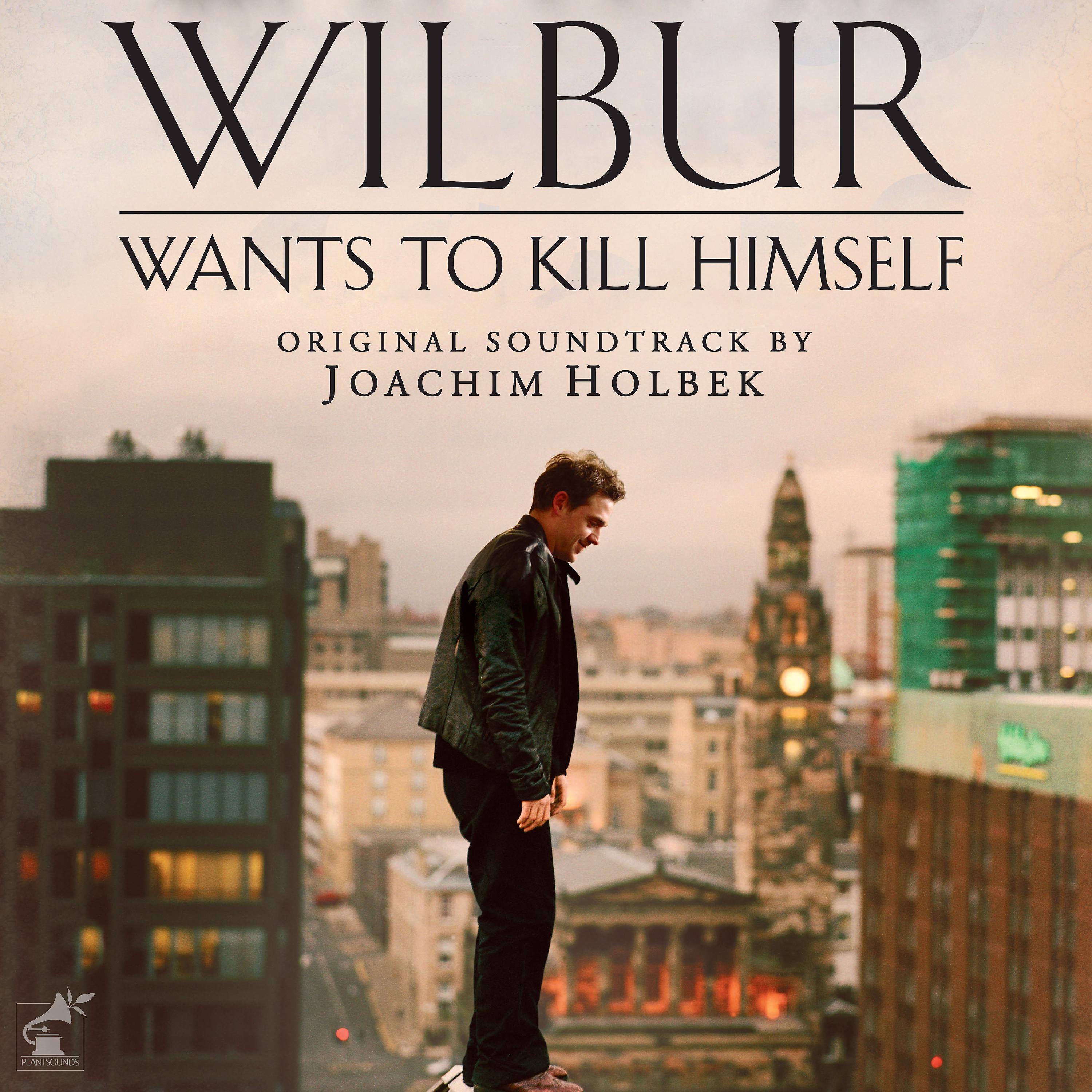 Постер альбома Wilbur Wants to Kill Himself (Original Score)