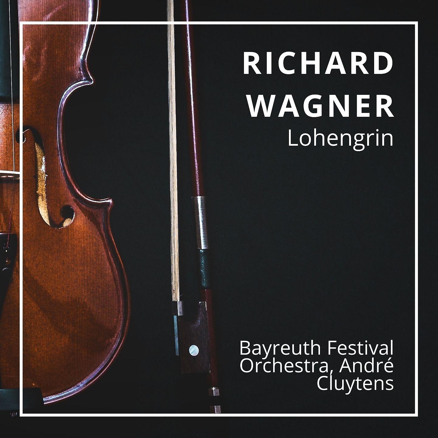 Постер альбома Richard Wagner : Lohengrin