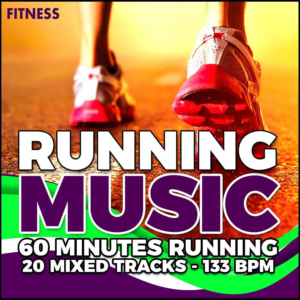 Постер альбома Running Music: 60 Minutes - Running - 20 Mixed Tracks - 133 Bpm