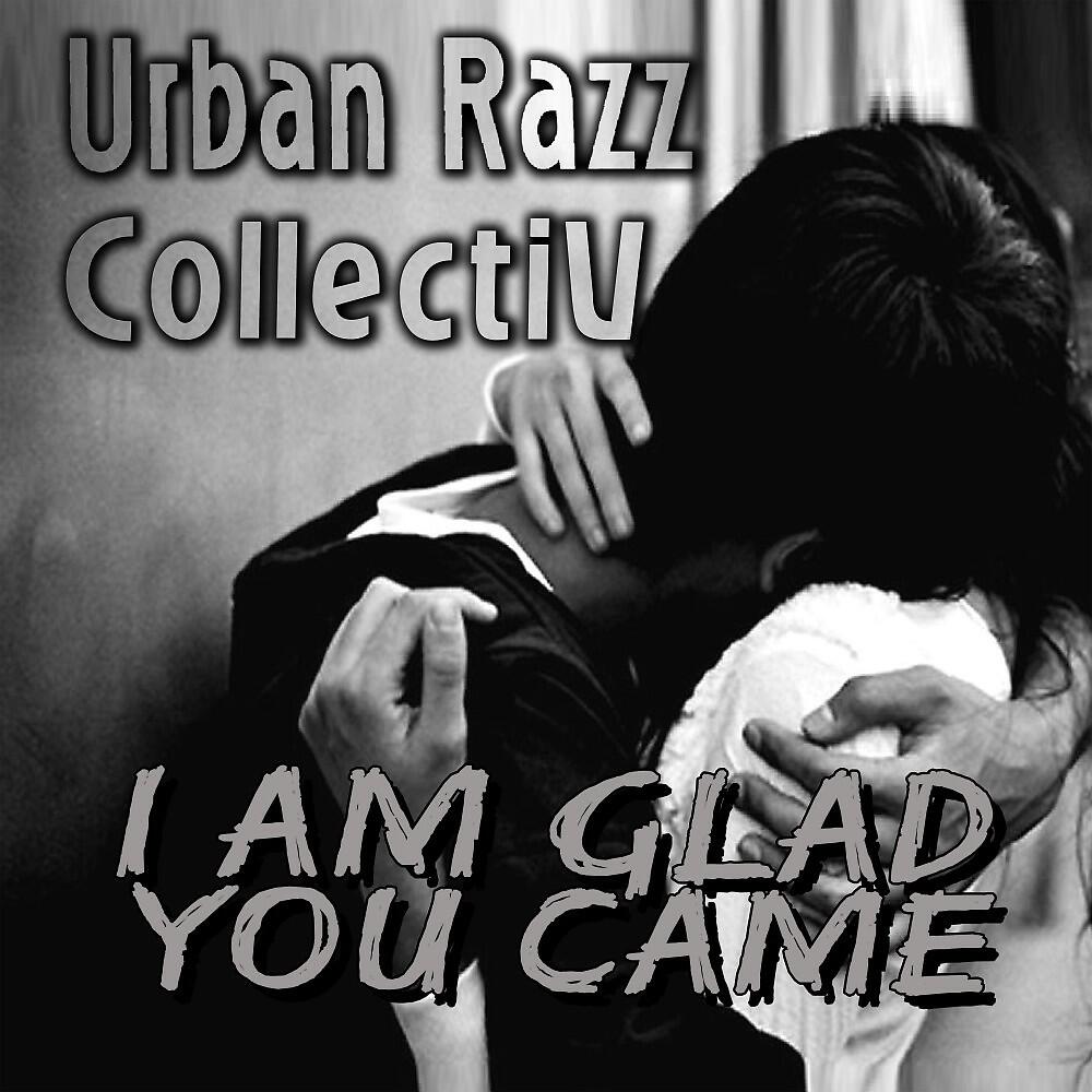 Urban Razz Collectiv - I Am Glad You Came (Remastered)