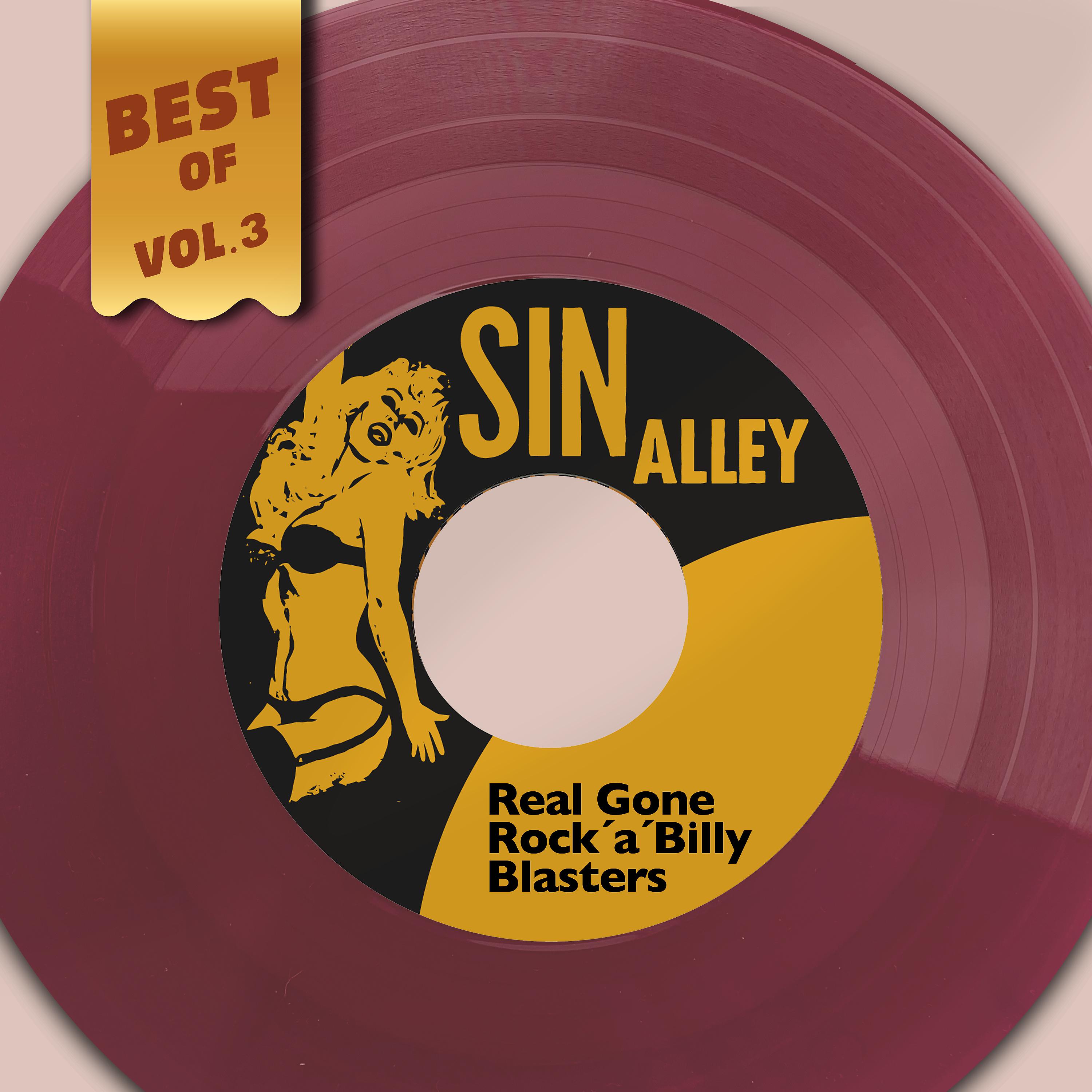 Постер альбома Best Of Sin Alley, Vol. 3 - Real Gone Rock´a´Billy Blasters