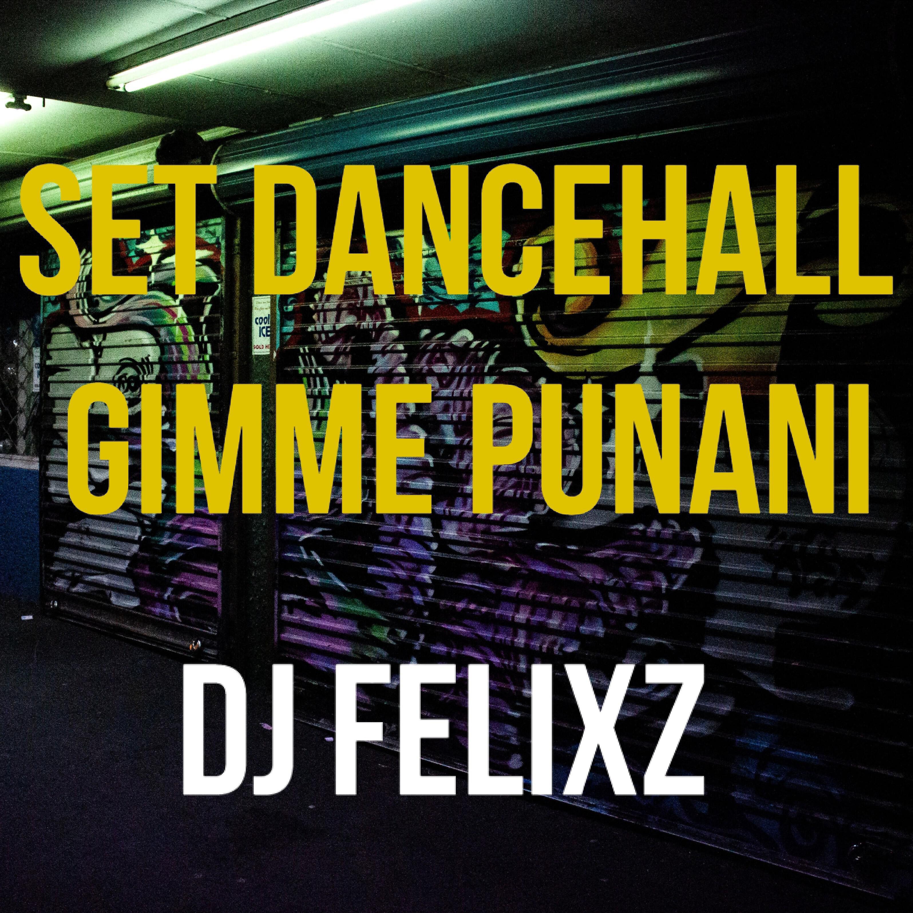 DJ FelixZ - Set Dancehall Gimme Punani