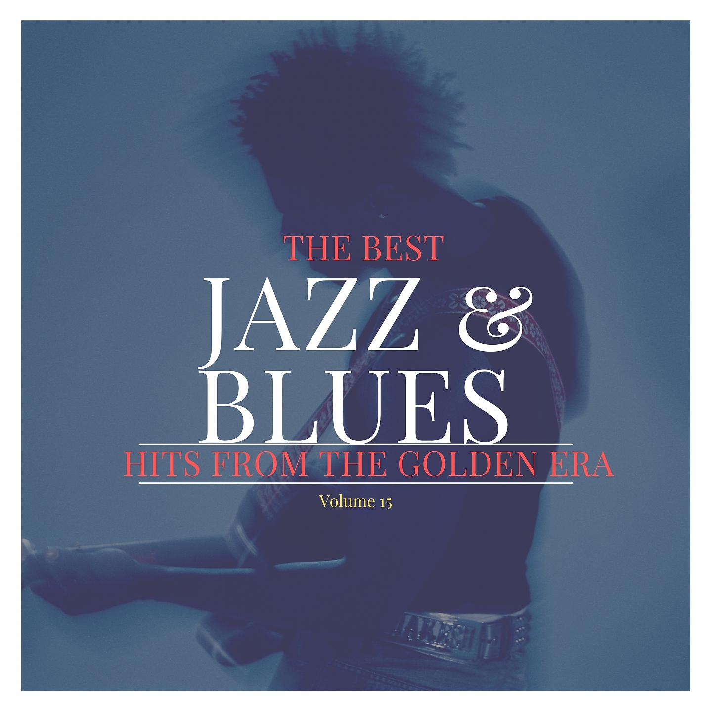 Постер альбома The best Jazz & Blues Hits from the Golden Era, Vol. 15