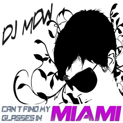 DJ MDW - Can't Find My Sunglasses In Miami (Dj Mdw Bump Mix)