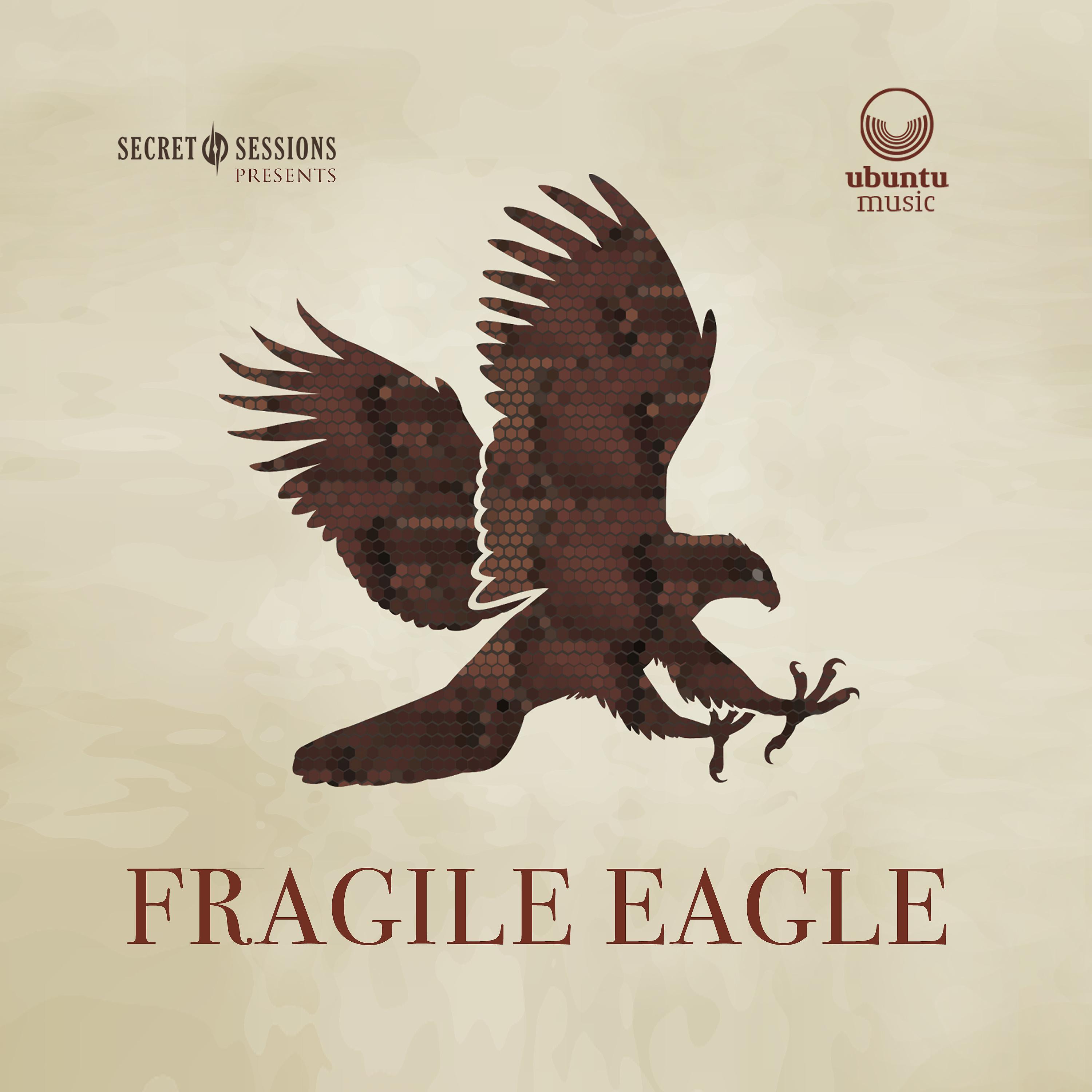 Постер альбома Secret Sessions Presents Fragile Eagle