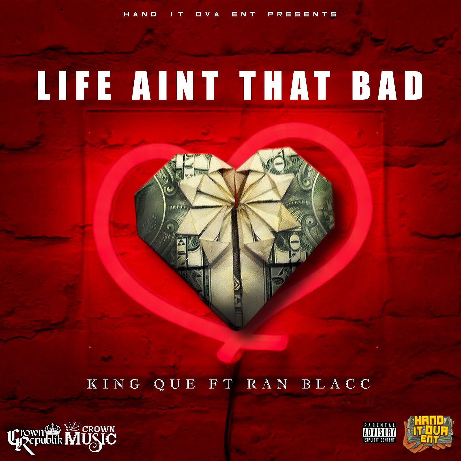 King Que - Life Aint That Bad (feat. Ran Blacc)
