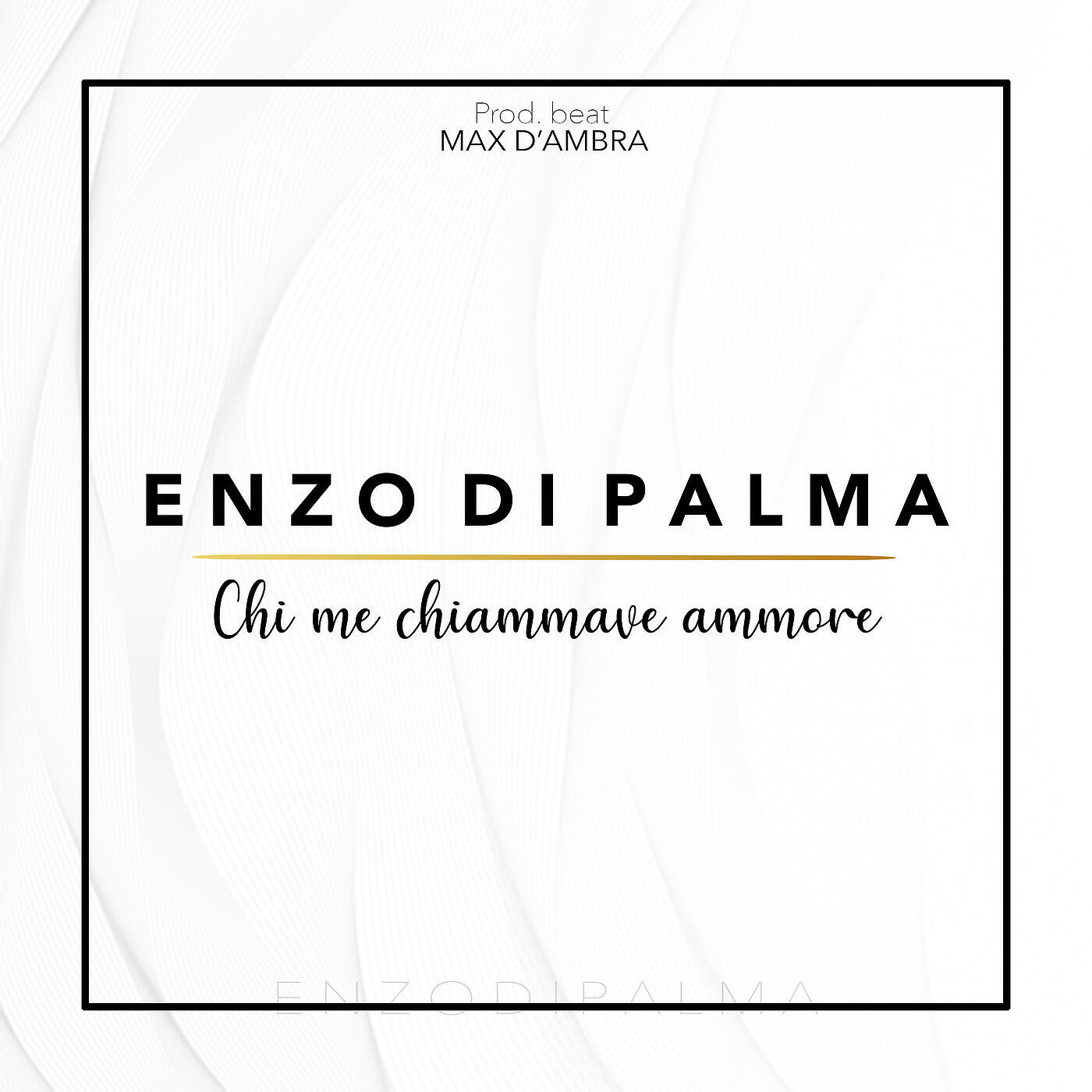 ENZO DI PALMA - Chi me chiammave ammore