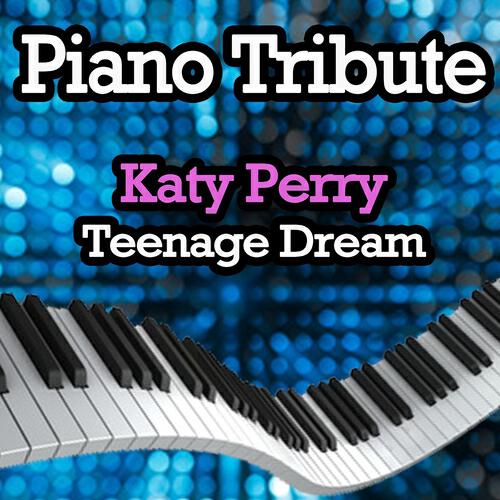 Piano Pops - Teenage Dream (Piano Tribute In the Style of Katy Perry)