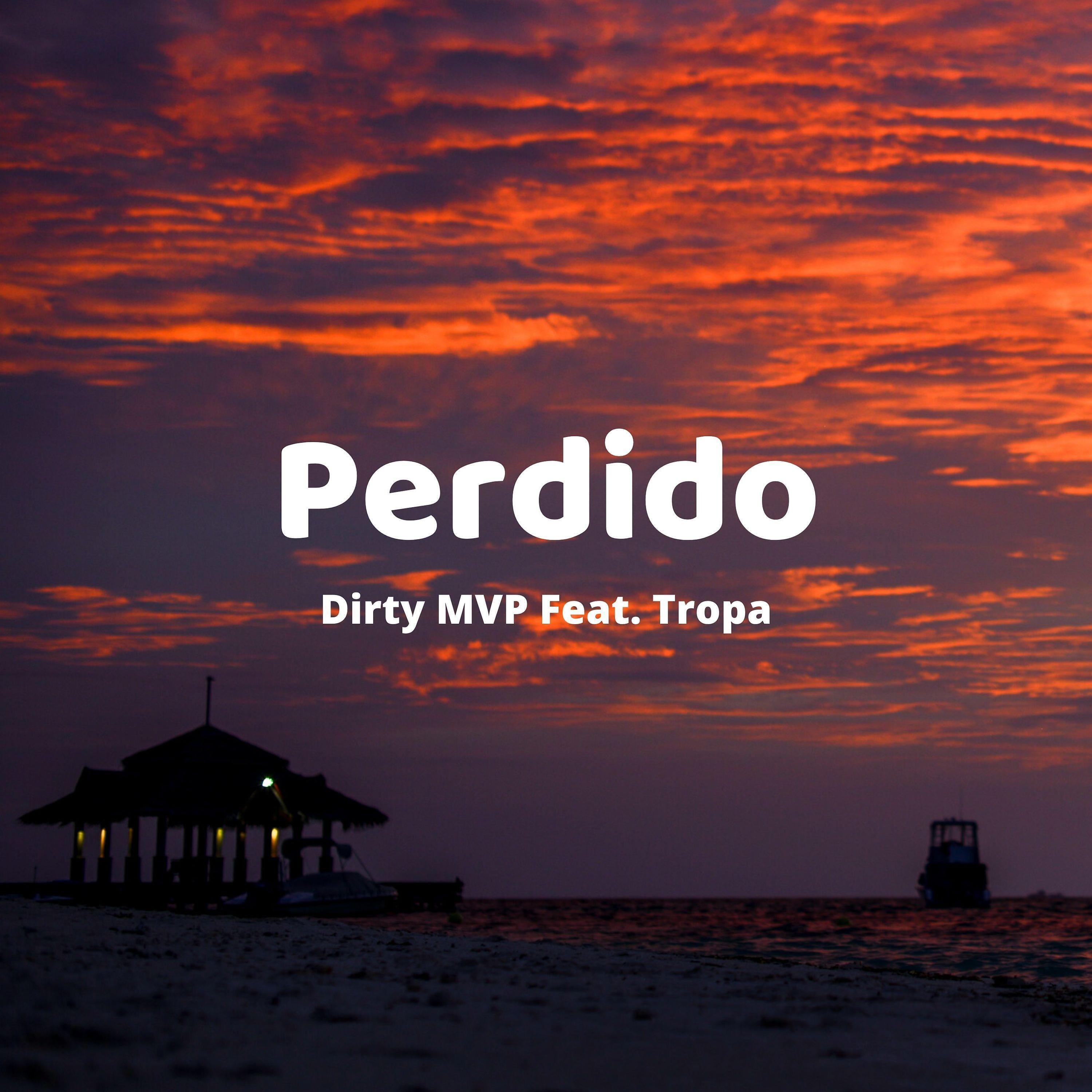 Dirty MVP - Perdido (feat. Tropa)