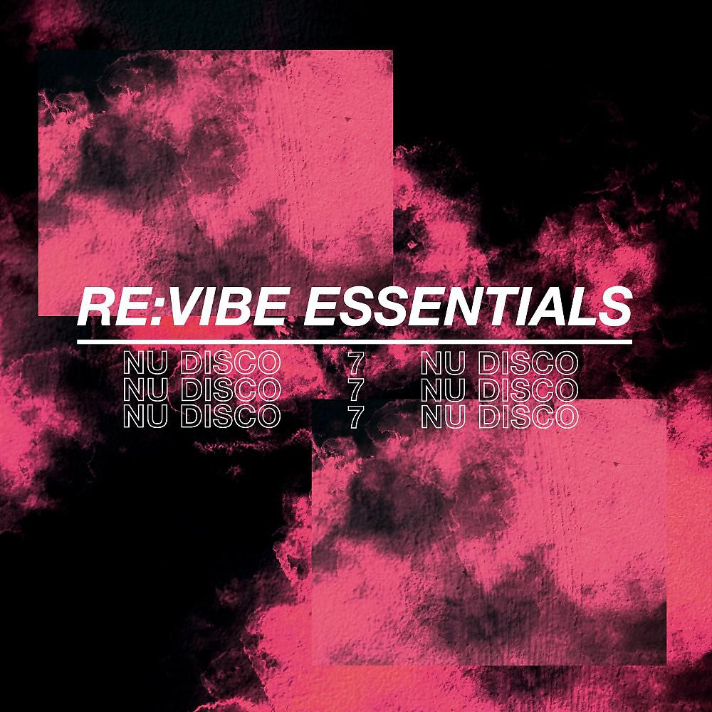 Постер альбома Re:Vibe Essentials - Nu Disco, Vol. 7