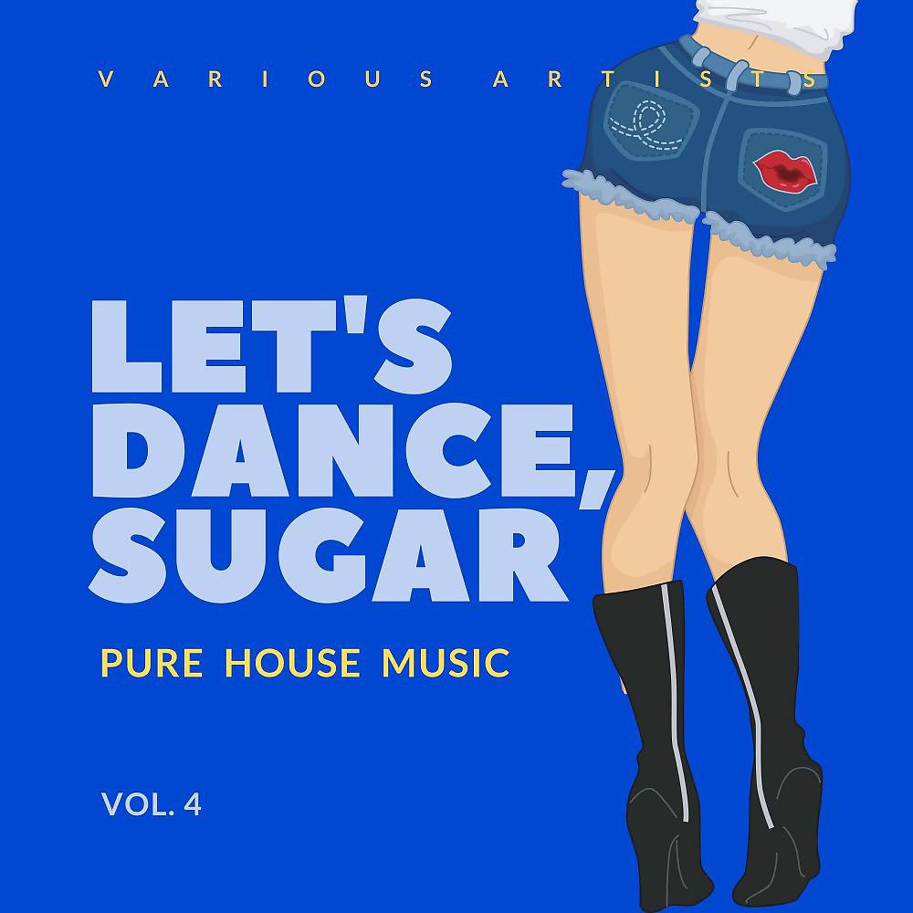Постер альбома Let's Dance, Sugar (Pure House Music), Vol. 4
