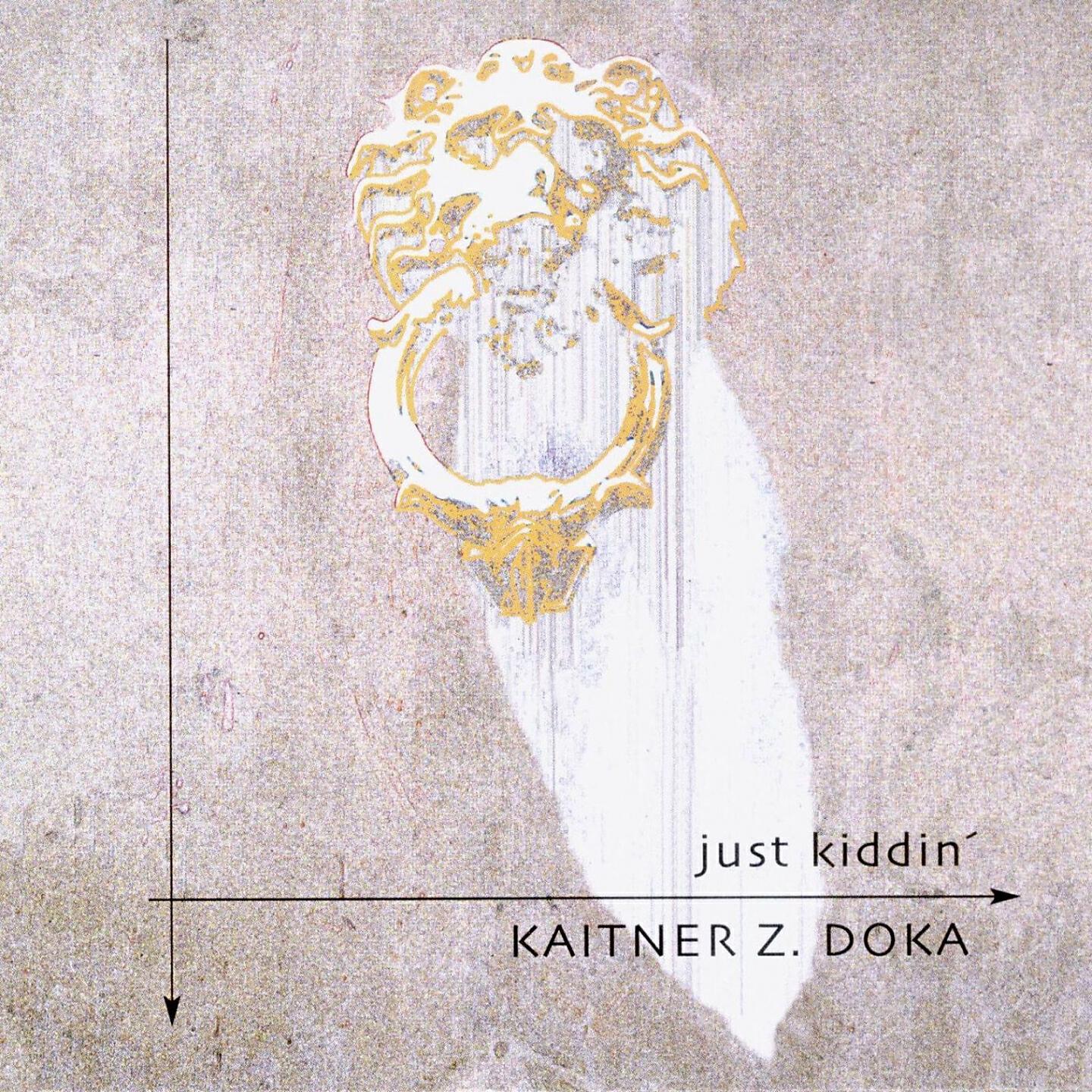 Kaitner Z. Doka - Just Kiddin'