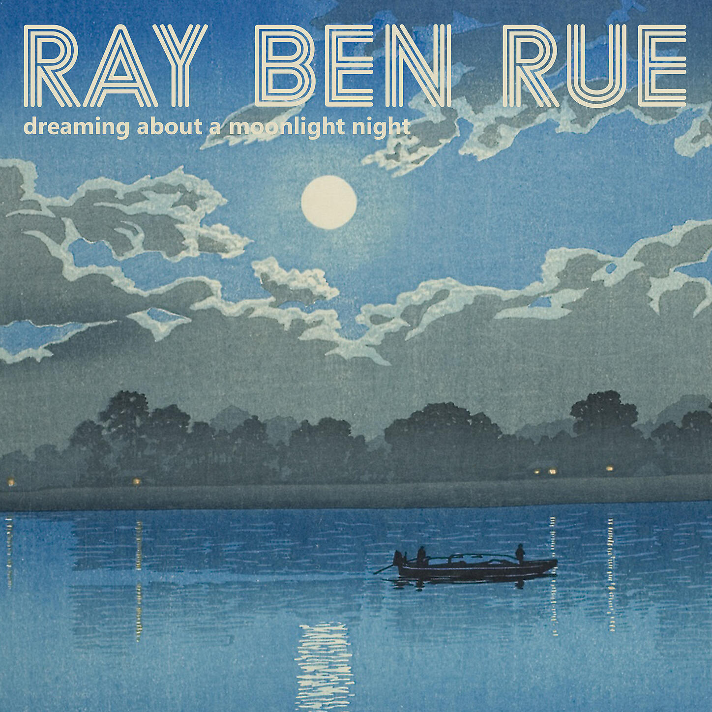Ray Ben Rue - Dreaming About Moonlight