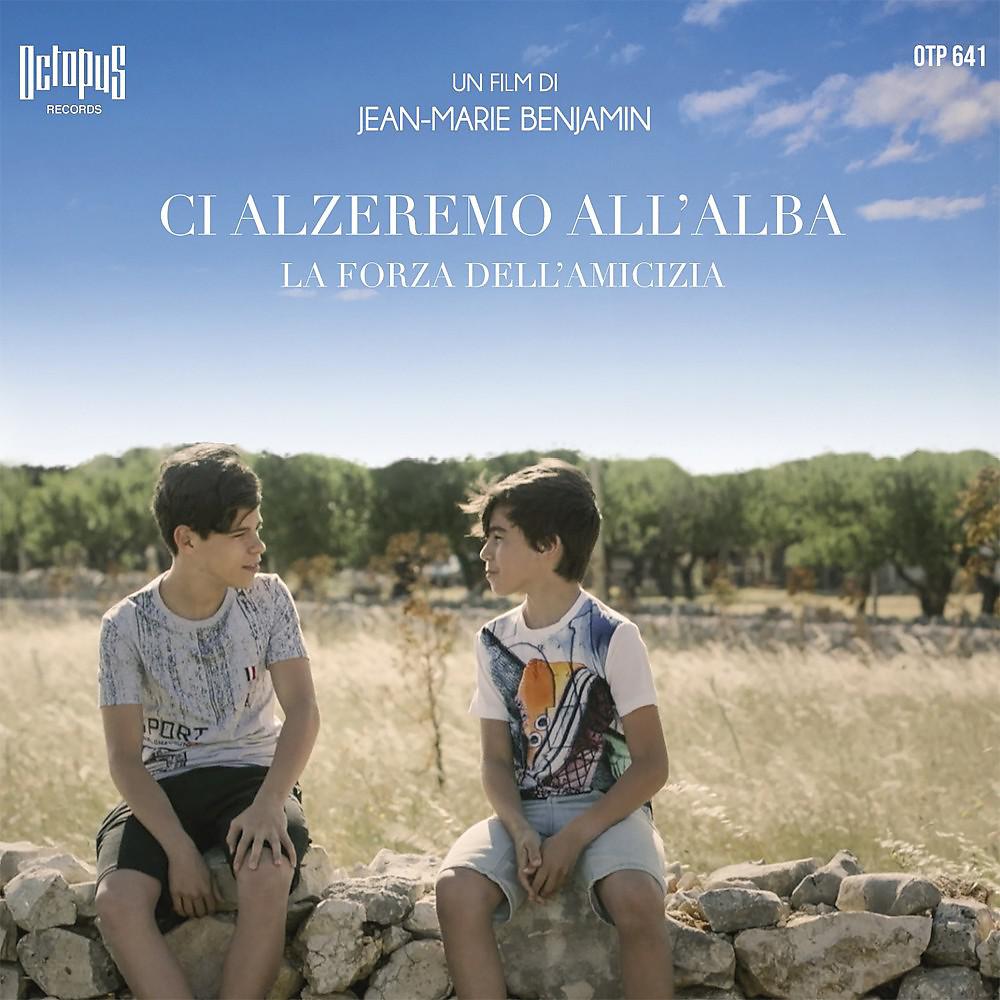 Постер альбома Ci alzeremo all'alba (La forza dell'amicizia) [Original Motion Picture Soundtrack]
