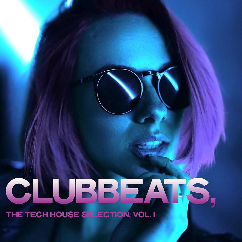 Постер альбома Clubbeats, Vol. 1 (The Tech House Selection)