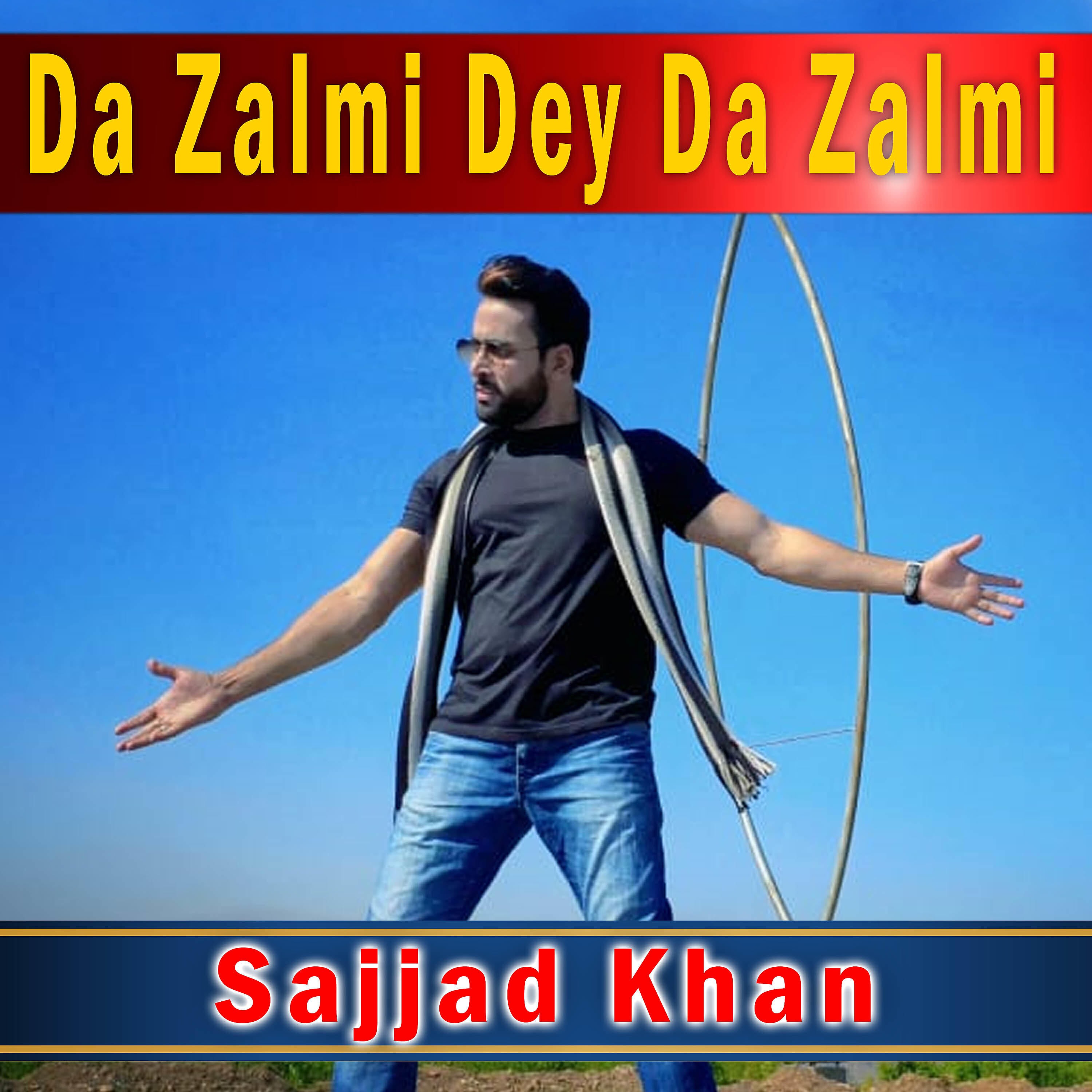 Sajjad Khan - Da Zalmi Dey Da Zalmi
