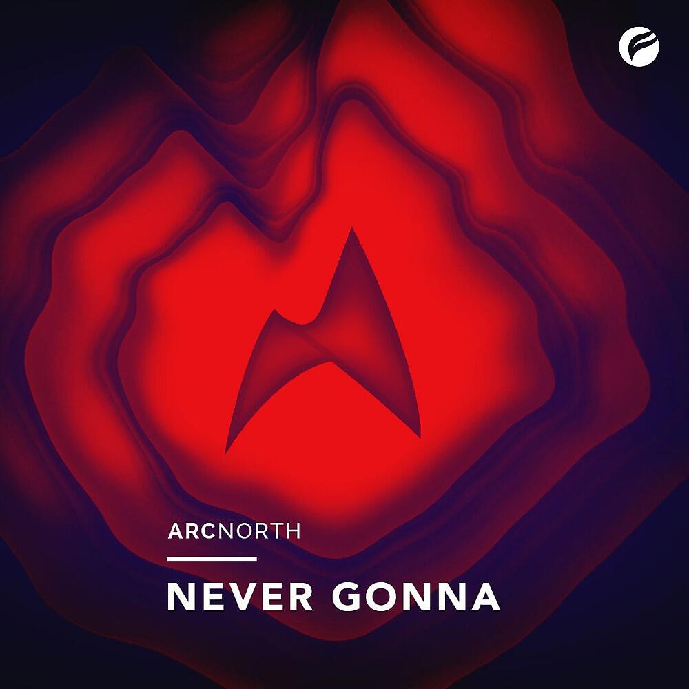 Arc North - Never Gonna (Extended Mix)
