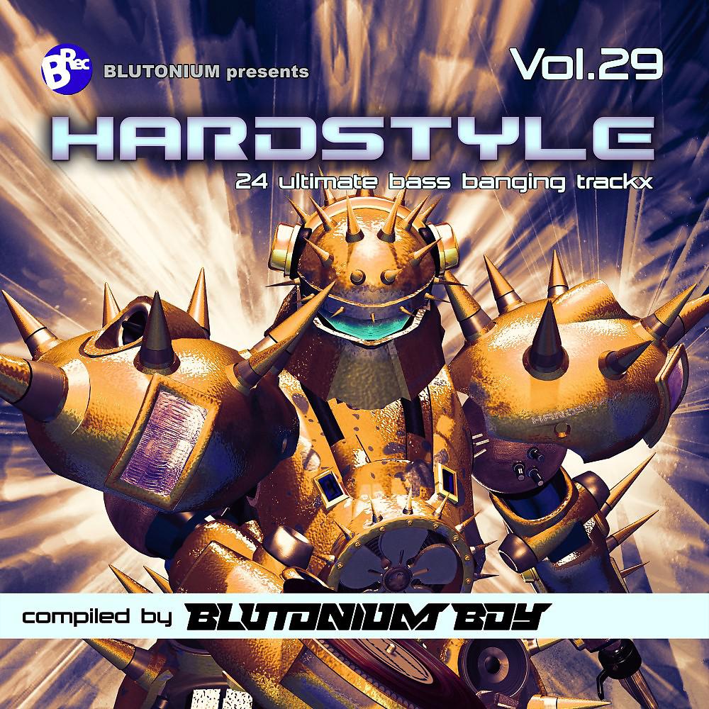 Постер альбома Hardstyle, Vol. 29 (24 Ultimate Bass Banging Trackx Compiled by Blutonium Boy)