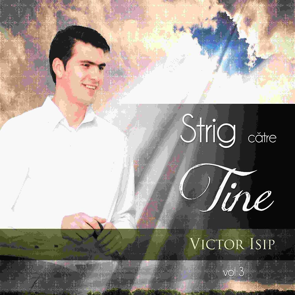 Victor Isip - Doamne, cât de mult, Tu m-ai iubit