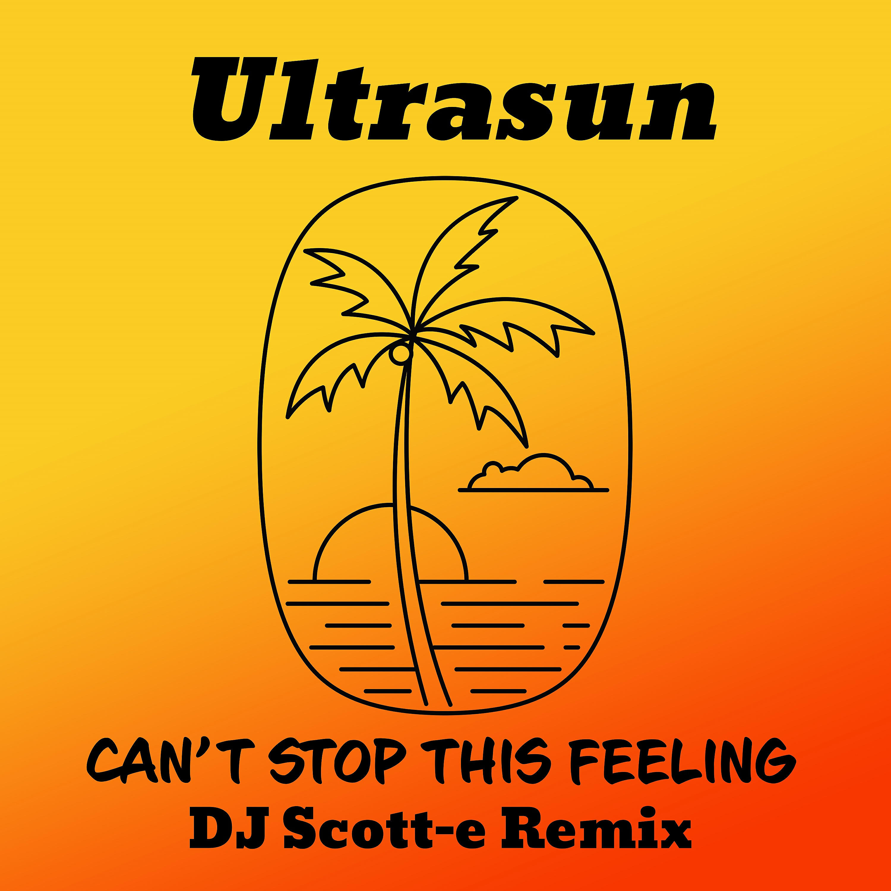 Ultrasun - Can't Stop This Feeling (DJ Scott-E Remix Original Edit)