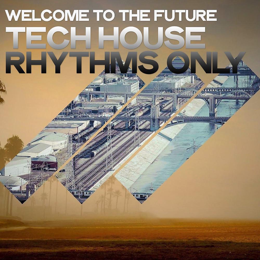 Постер альбома Welcome to the Future (Tech House Rhythms Only)