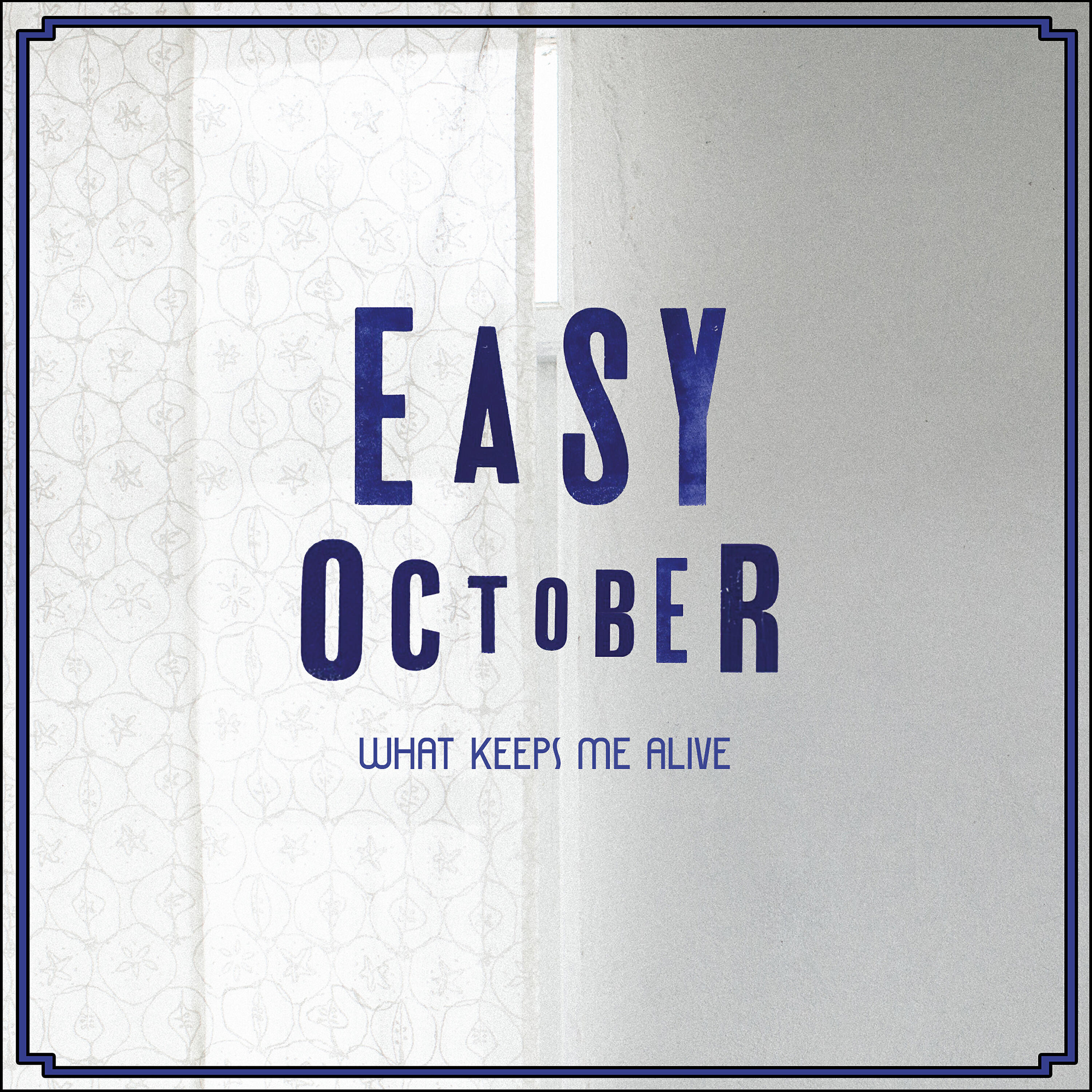 Easy October - What Keeps Me Alive