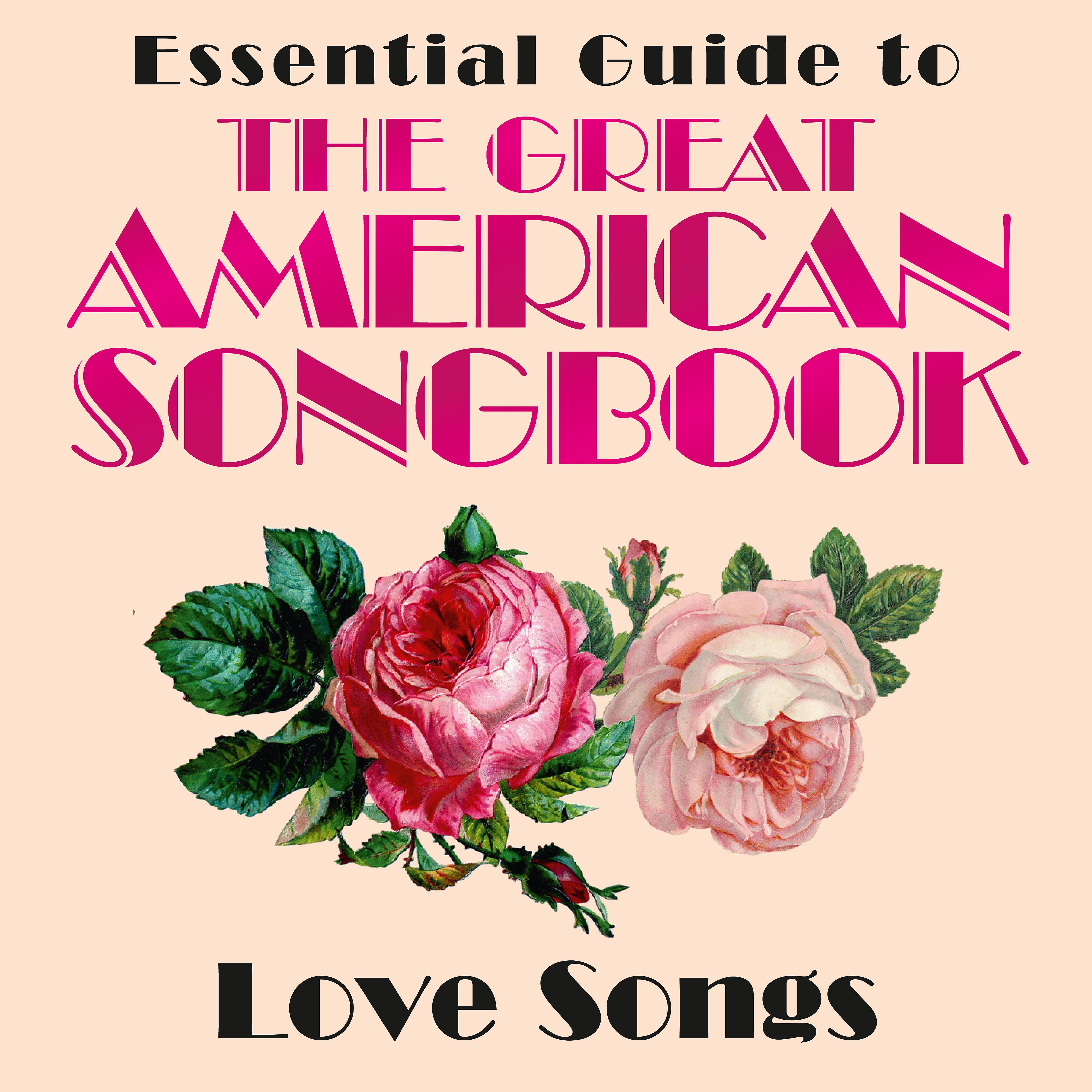 Постер альбома Essential Guide to the Great American Songbook: Love Songs