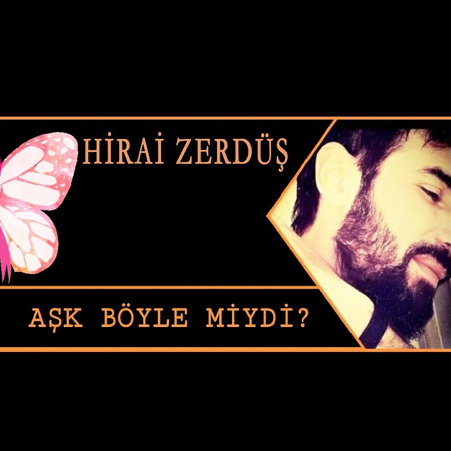 Hirai Zerdüş - Aşk Böyle miydi?
