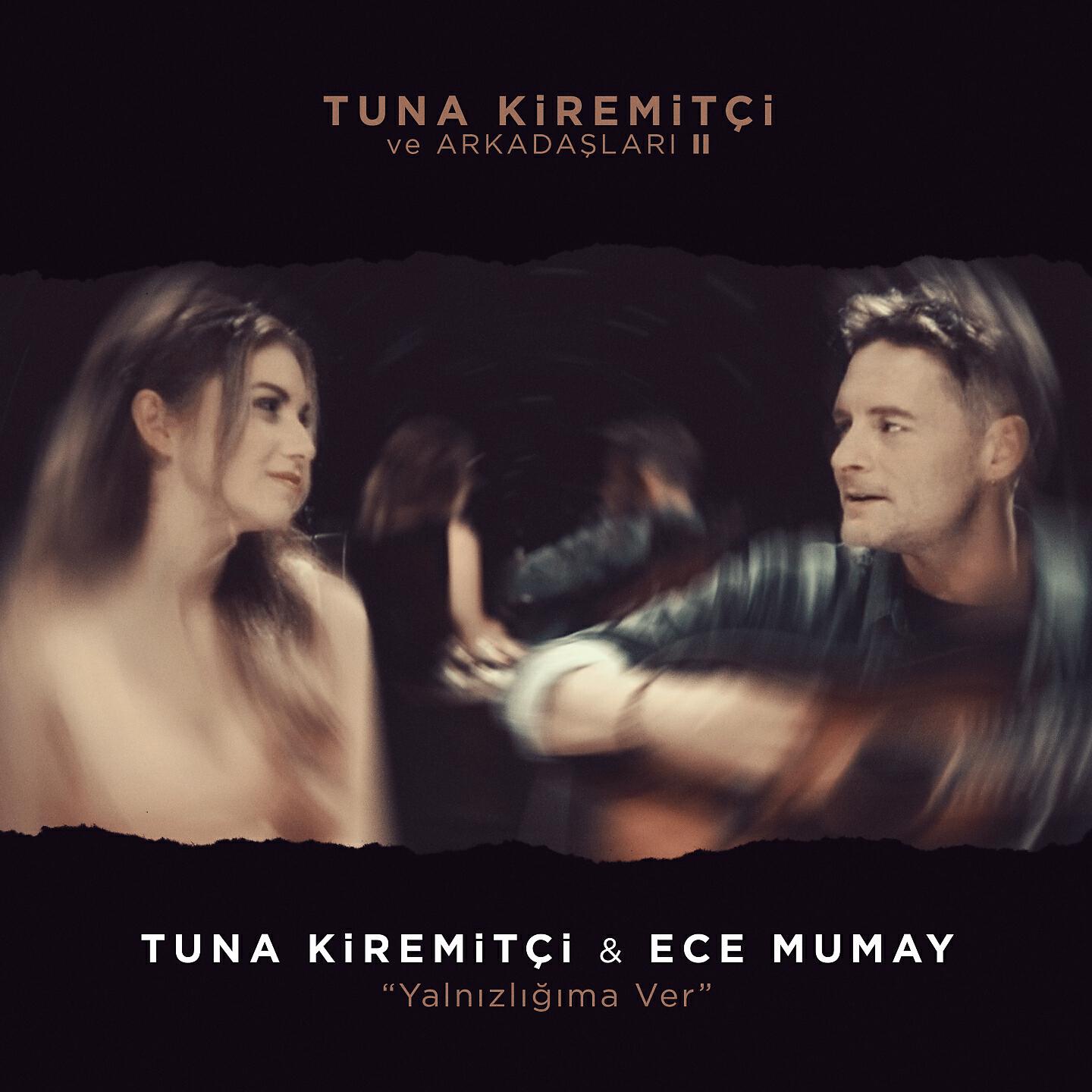 Tuna Kiremitçi - Yalnızlığıma Ver (Tuna Kiremitçi ve Arkadaşları, Vol. 2)
