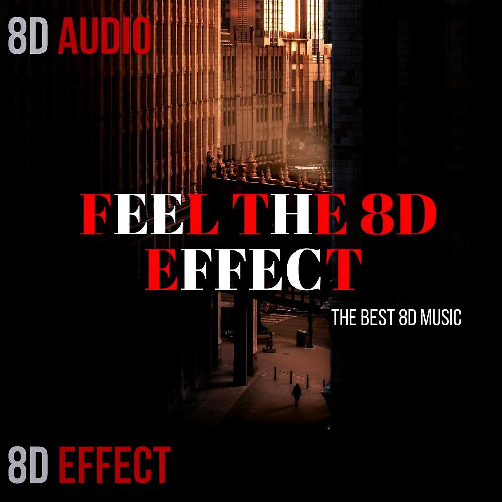 Постер альбома Feel the 8d Effect (The Best 8d Music)