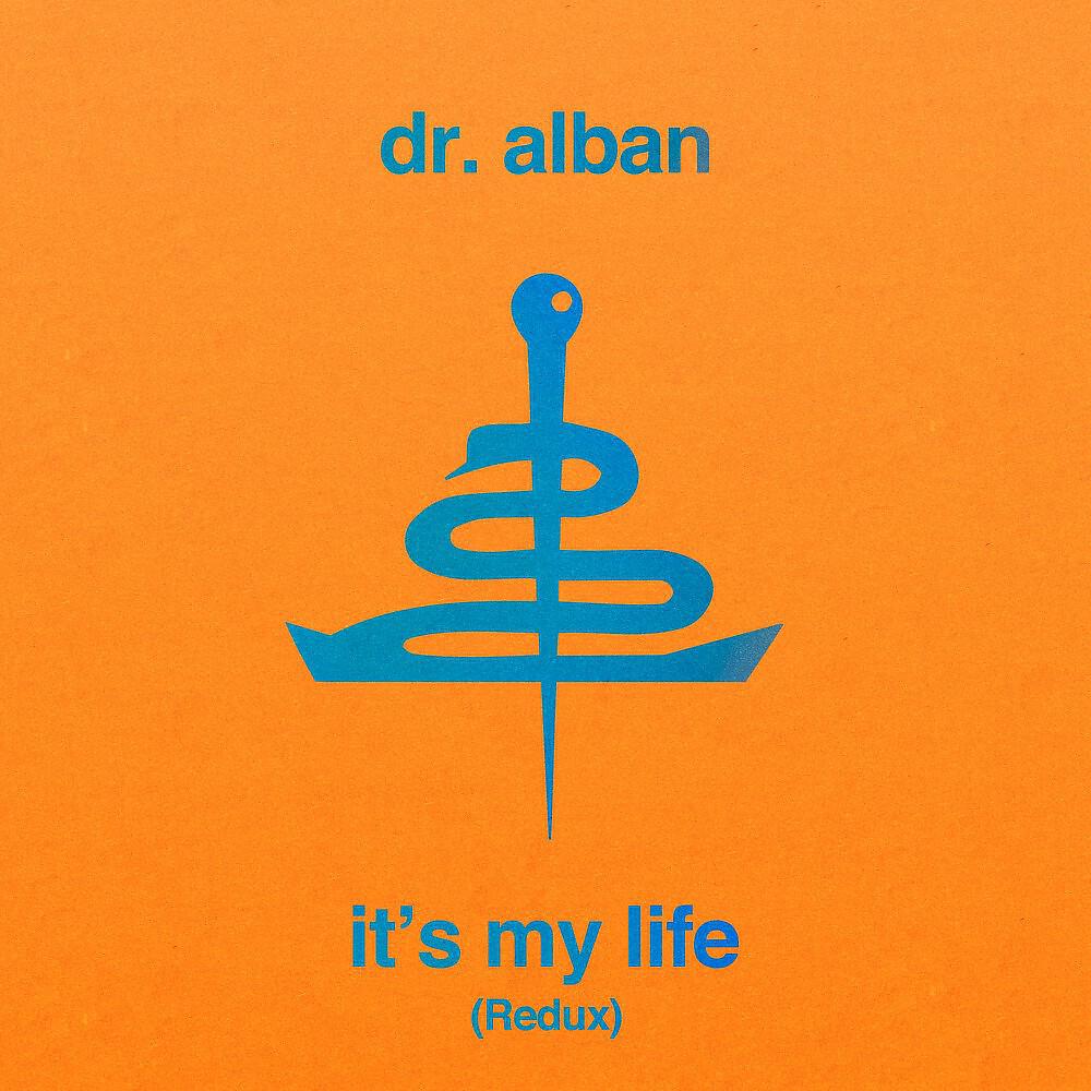 Its my life. Доктор албан ИТС май Life. Dr. Alban it's my Life (Redux). Its my Life песня Dr Alban. It's my Life 2014 доктор албан.