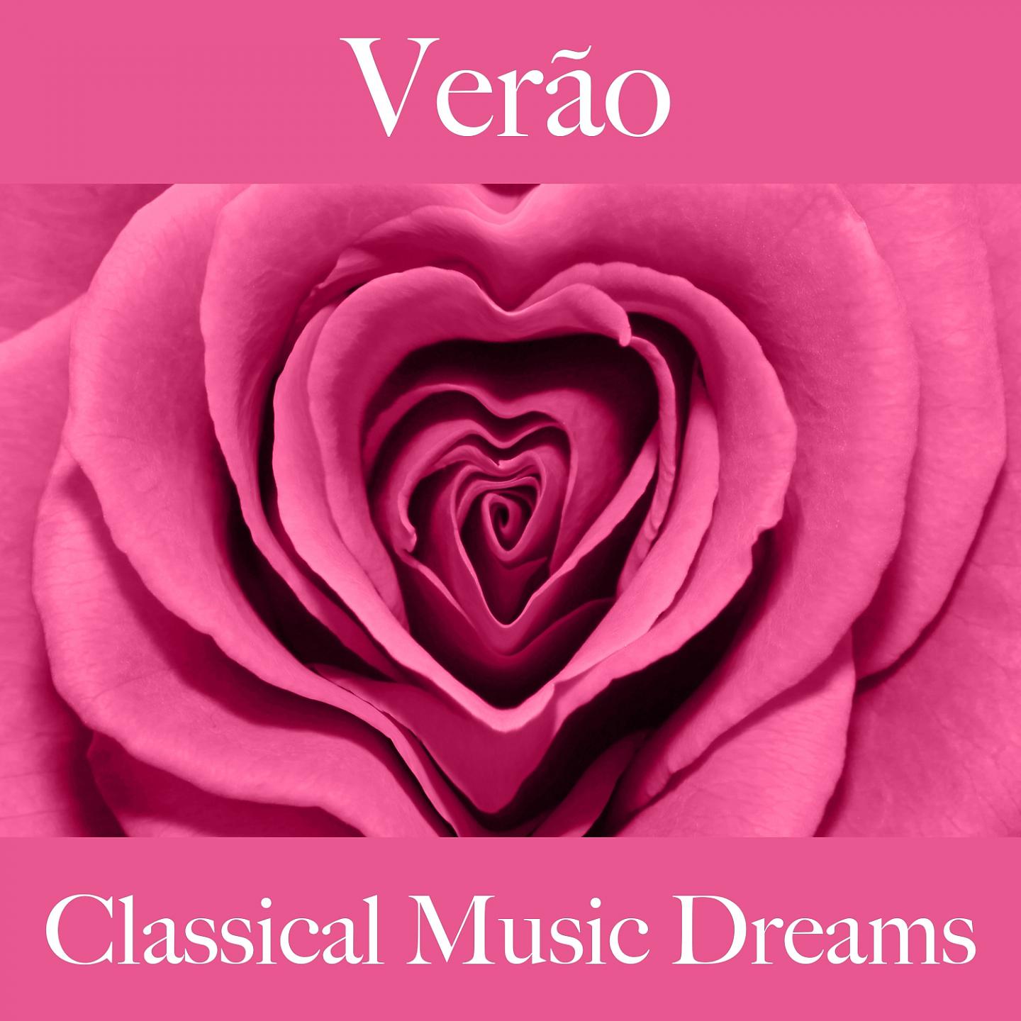 Постер альбома Verão: Classical Music Dreams - A Melhor Música Para Relaxar
