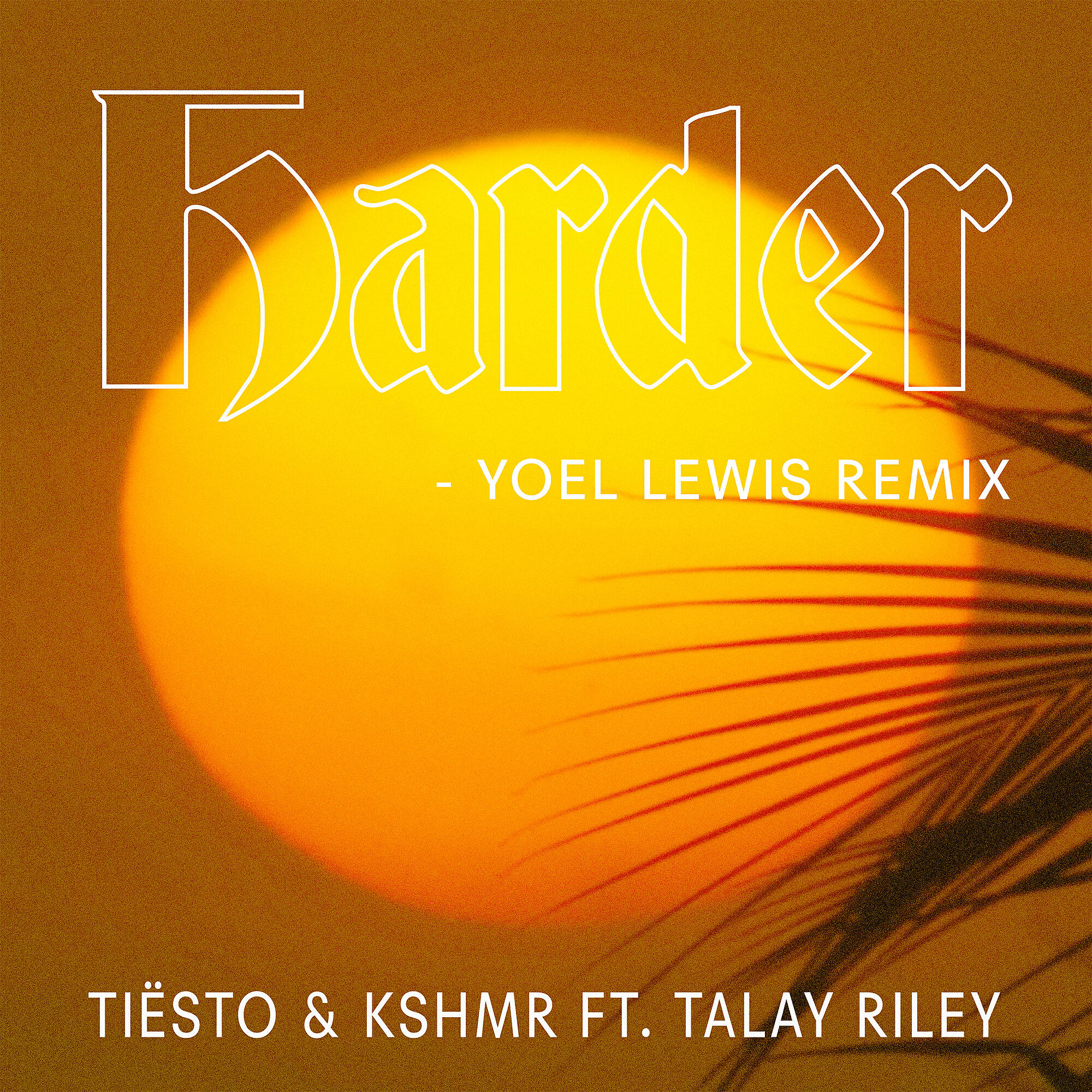 Tiesto - Harder (feat. Talay Riley) [Yoel Lewis Remix]
